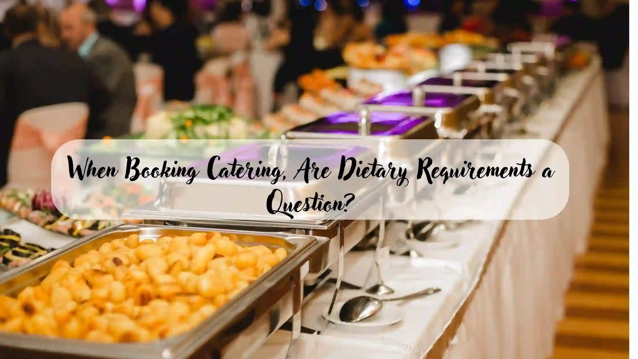 When Booking Catering, Are Dietary Requirements a Question