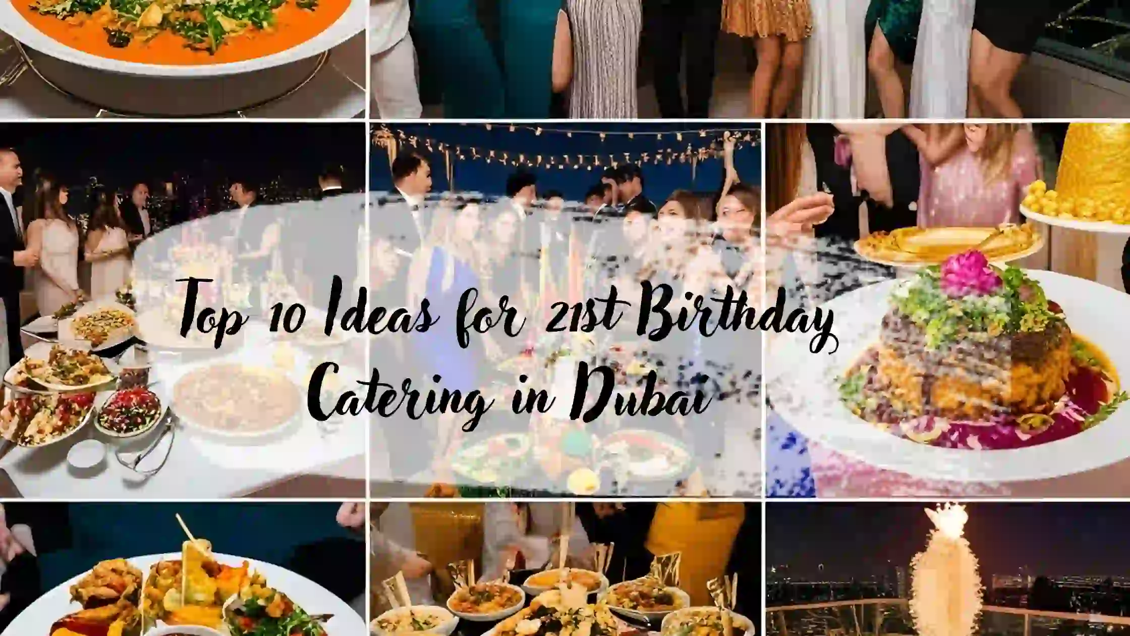Top 10 Ideas for 21st Birthday Catering in Dubai